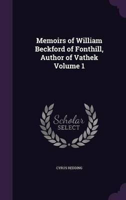 Memoirs of William Beckford of Fonthill, Author of Vathek Volume 1(English, Hardcover, Redding Cyrus)