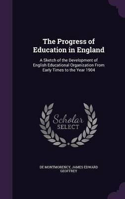 The Progress of Education in England(English, Hardcover, De Montmorency James Edward Geoffrey)
