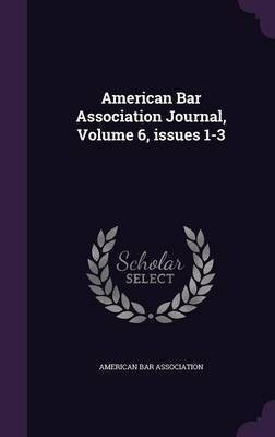 American Bar Association Journal, Volume 6, issues 1-3(English, Hardcover, unknown)