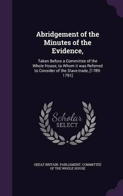 Abridgement of the Minutes of the Evidence,(English, Hardcover, unknown)