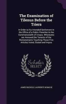 The Examination of Tilenus Before the Triers(English, Hardcover, Nichols James PhD)