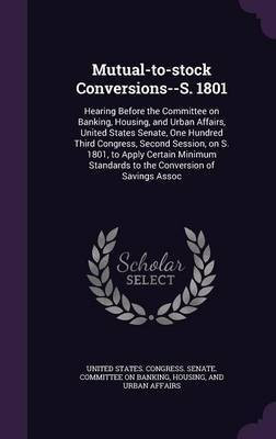 Mutual-to-stock Conversions--S. 1801(English, Hardcover, unknown)