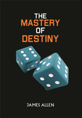 The Mastery Of Destiny(English, Paperback, James Allen)
