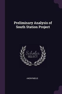 Preliminary Analysis of South Station Project(English, Paperback, Anonymous)