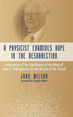 A Physicist Examines Hope in the Resurrection(English, Hardcover, Wilson John F)