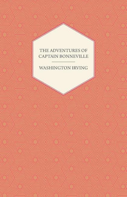 The Adventures Of Captain Bonneville U.S.A. In The Rocky Mountains And The Far West(English, Paperback, Irving Washington)