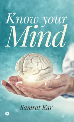 Know your Mind(English, Paperback, Samrat Kar)