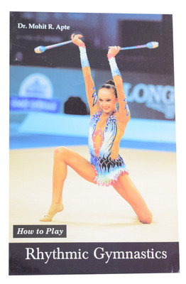 How To Play Rhythmic Gymnastics(English, Paperback, Dr. Mohit R. Apte)