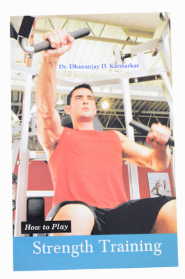 How To Play Strength Training(English, Paperback, Dr. Dhananjay D. Karmarkar)