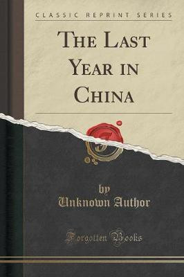 The Last Year in China (Classic Reprint)(English, Paperback, Author Unknown)