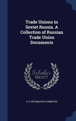 Trade Unions in Soviet Russia. A Collection of Russian Trade Union Documents(English, Hardcover, unknown)