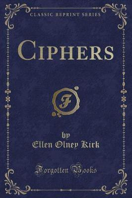 Ciphers (Classic Reprint)(English, Paperback, Kirk Ellen Olney)
