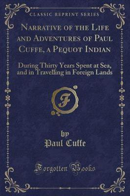 Narrative of the Life and Adventures of Paul Cuffe, a Pequot Indian(English, Paperback, Cuffe Paul)