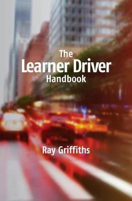 The Learner Driver Handbook(English, Paperback, Griffiths Ray)