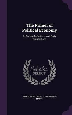 The Primer of Political Economy(English, Hardcover, Lalor John Joseph)