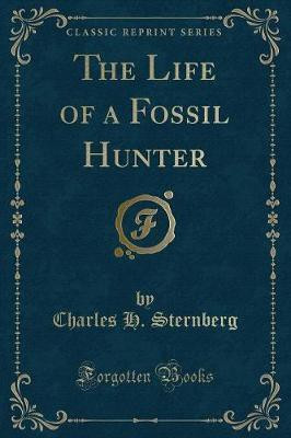 The Life of a Fossil Hunter(English, Paperback, Sternberg Charles H.)