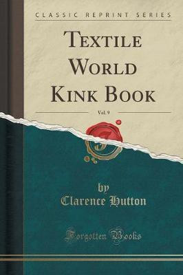 Textile World Kink Book, Vol. 9 (Classic Reprint)(English, Paperback, Hutton Clarence)