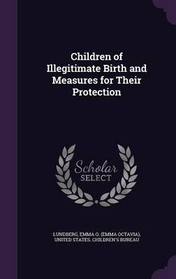 Children of Illegitimate Birth and Measures for Their Protection(English, Hardcover, Lundberg Emma O)