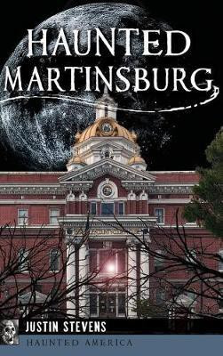 Haunted Martinsburg(English, Hardcover, Stevens Justin)