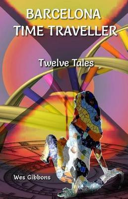 Barcelona Time Traveller Twelve Tales(English, Paperback, Gibbons Wes)