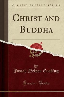 Christ and Buddha (Classic Reprint)(English, Paperback, Cushing Josiah Nelson)