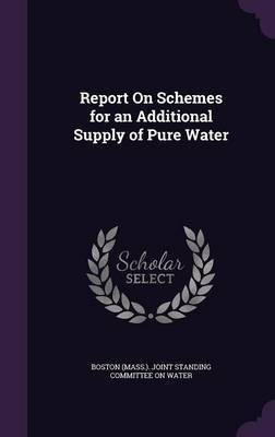 Report On Schemes for an Additional Supply of Pure Water(English, Hardcover, unknown)