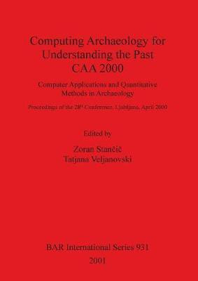 Computing Archaeology for Understanding the Past - CAA 2000 - Computer Applications and Quantitative Methods in Archaeology(English, Paperback, unknown)