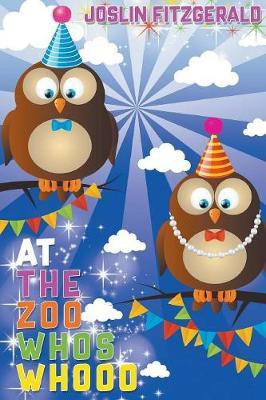 At the Zoo Whos Whooo(English, Paperback, Fitzgerald Joslin)