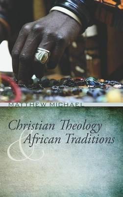 Christian Theology and African Traditions(English, Hardcover, Michael Matthew)