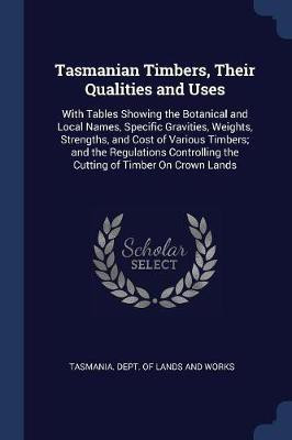 Tasmanian Timbers, Their Qualities and Uses(English, Paperback, unknown)