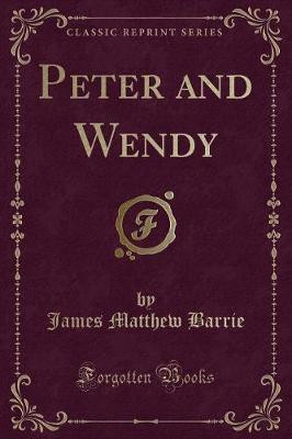 Peter and Wendy (Classic Reprint)(English, Paperback, Barrie James Matthew)