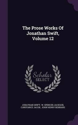 The Prose Works Of Jonathan Swift, Volume 12(English, Hardcover, Swift Jonathan)