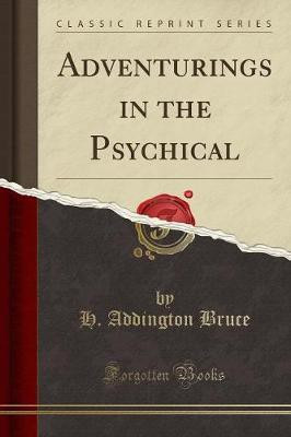 Adventurings in the Psychical (Classic Reprint)(English, Paperback, Bruce H. Addington)