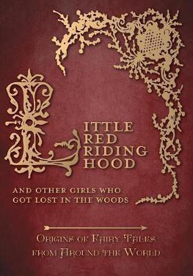 Little Red Riding Hood - And Other Girls Who Got Lost in the Woods (Origins of Fairy Tales from Around the World)(English, Paperback, Carruthers Amelia)