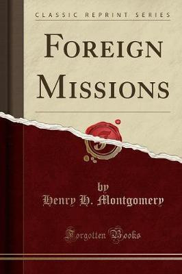 Foreign Missions (Classic Reprint)(English, Paperback, Montgomery Henry H)