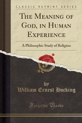 The Meaning of God, in Human Experience(English, Paperback, Hocking William Ernest)