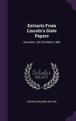 Extracts From Lincoln's State Papers(English, Hardcover, Lincoln Abraham)