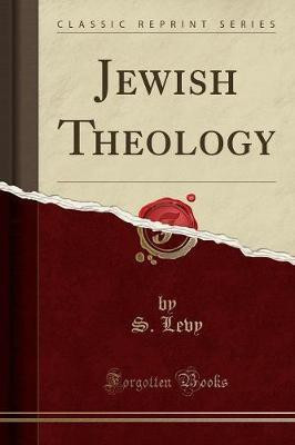 Jewish Theology (Classic Reprint)(English, Paperback, Levy S)