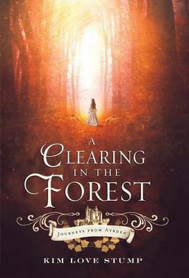 A Clearing in the Forest(English, Hardcover, Stump Kim Love)