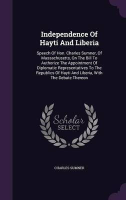 Independence Of Hayti And Liberia(English, Hardcover, Sumner Charles Lord)