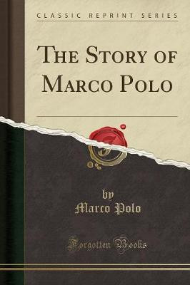 The Story of Marco Polo (Classic Reprint)(English, Paperback, Polo Marco)