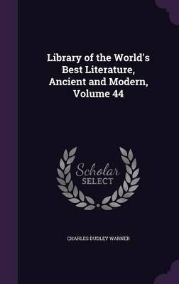 Library of the World's Best Literature, Ancient and Modern, Volume 44(English, Hardcover, Warner Charles Dudley)