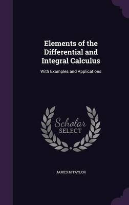 Elements of the Differential and Integral Calculus(English, Hardcover, Taylor James Morford)