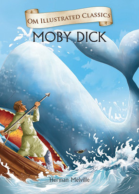 OM ILLUSTRATED CLASSIC: MOBY DICK (ILLUSTRATED ABRIDGED CLASSICS)(English, Hardcover, Om Books International)