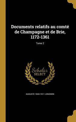 Documents relatifs au comte de Champagne et de Brie, 1172-1361; Tome 2(French, Hardcover, Longnon Auguste 1844-1911)