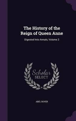 The History of the Reign of Queen Anne(English, Hardcover, Boyer Abel)