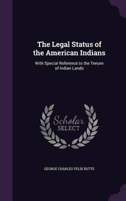 The Legal Status of the American Indians(English, Hardcover, Butte George Charles Felix)