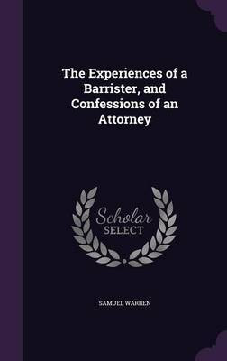 The Experiences of a Barrister, and Confessions of an Attorney(English, Hardcover, Warren Samuel)