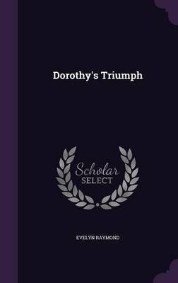 Dorothy's Triumph(English, Hardcover, Raymond Evelyn)