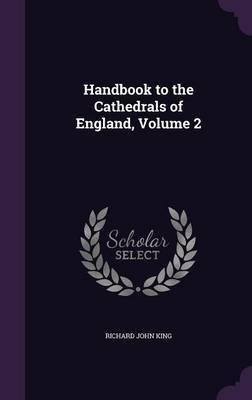 Handbook to the Cathedrals of England, Volume 2(English, Hardcover, King Richard John)
